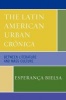 The Latin American Urban Cronica - Between Literature and Mass Culture (Paperback, New) - Esperanca Bielsa Photo