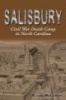 Salisbury - Civil War Death Camp in North Carolina (Paperback, New) - Richard Masterson Photo