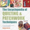 The Encyclopedia of Quilting & Patchwork Techniques - A Comprehensive Visual Guide to Traditional and Contemporary Techniques (Paperback) - Katharine Guerrier Photo