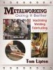 Metalworking - Doing it Better - Machining, Welding, Fabricating (Paperback) - Tom Lipton Photo