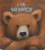 I am So Bored! (Hardcover) - Henrike Wilson Photo