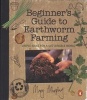 Beginner's Guide to Earthworm Farming (Paperback) - Mary Murphy Photo