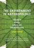 The Environment in Anthropology - A Reader in Ecology, Culture, and Sustainable Living (Paperback, 2nd Revised edition) - Nora Haenn Photo