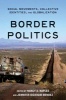 Border Politics - Social Movements, Collective Identities, and Globalization (Paperback) - Jennifer Bickham M endez Photo