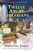 Twelve Angry Librarians - A Cat in the Stacks Mystery (Hardcover) - Miranda James Photo