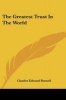 The Greatest Trust in the World (Paperback) - Charles Edward Russell Photo