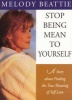 Stop Being Mean to Yourself - A Story About Finding the True Meaning of Self-Love (Paperback, New Ed) - Melody Beattie Photo