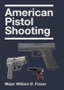 American Pistol Shooting (Paperback) - William D Frazer Photo