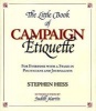 The Little Book of Campaign Etiquette - For Everyone with a Stake in Politicians and Journalists (Hardcover, New) - Stephen Hess Photo