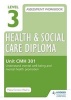 Level 3 Health & Social Care Diploma CMH 301 Assessment Workbook: Understand Mental Well-Being and Mental Health Promotion, Unit CMH 301 (Paperback) - Maria Ferreiro Peteiro Photo