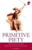 Primitive Piety - A Journey from Suburban Mediocrity to Passionate Christianity (Paperback) - Ian Stackhouse Photo