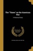 The Times on the American War - A Historical Study (Paperback) - Leslie Sir Stephen Photo