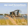 My Cool Houseboat - An Inspirational Guide to Stylish Houseboats (Hardcover) - Jane Field Lewis Photo