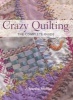 Crazy Quilting - The Complete Guide (Paperback) - J Marsha Michler Photo