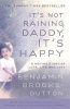 It's Not Raining, Daddy, it's Happy (Paperback) - Benjamin Brooks Dutton Photo