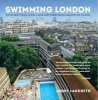 Swimming London - London's 50 Greatest Swimming Spots (Paperback) - Jenny Landreth Photo