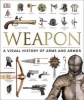 Weapon - A Visual History of Arms and Armor (Hardcover) - Roger Ford Photo