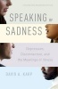 Speaking of Sadness - Depression, Disconnection, and the Meanings of Illness (Paperback, Updated and Expanded Edition) - David A Karp Photo