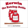 Kerwin the Ketchup Bottle (Paperback) - Jane Hutchison Photo