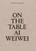 Ai Weiwei: On the Table (Hardcover) - Rosa Pera Photo