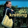 Fun and Funky Knitting - 30 Easy Accessories to Inspire (Paperback) - Emma King Photo