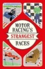 Motor Racing's Strangest Races - Extraordinary but True Stories from Over a Century of Motor Racing (Paperback) - Geoff Tibballs Photo