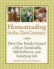 Homesteading in the 21st Century - How One Family Created a More Sustainable, Self-sufficient, and Satisfying Life (Paperback) - George Nash Photo