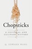 Chopsticks - A Cultural and Culinary History (Hardcover) - QEdward Wang Photo