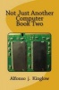 Not Just Another Computer Book Two (Paperback) - Prof Alfonso J Kinglow Photo