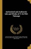 Authorized and Authentic Life and Works of T. de Witt Talmage (Hardcover) - Charles Eugene 1852 1932 Banks Photo