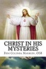 Christ in His Mysteries - A Spiritual Guide Through the Liturgical Year (Paperback) - Dom Columba Marmion O S B Photo