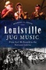 Louisville Jug Music - From Earl McDonald to the National Jubilee (Paperback) - Michael Jones Photo