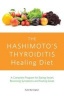 The Hashimoto's Thyroiditis Healing Diet - A Complete Program for Eating Smart, Reversing Symptoms and Feeling Great (Paperback) - Kate Barrington Photo