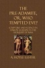 The Pre-Adamite, Or, Who Tempted Eve? - Scripture and Science in Unison as Respects the Antiquity of Man (Paperback) - A Hoyle Lester Photo