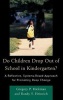 Do Children Drop Out of School in Kindergarten? - A Reflective, Systems-based Approach for Promoting Deep Change (Hardcover) - Gregory P Hickman Photo