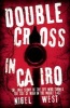 Double Cross in Cairo - The True Story of the Spy Who Turned the Tide of War in the Middle East (Hardcover) - Nigel West Photo