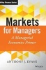 Markets for Managers - A Managerial Economics Primer (Hardcover) - Anthony J Evans Photo