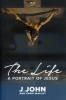 The Life - A Portrait of Jesus (Paperback) - J John Photo