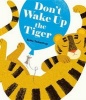 Don't Wake Up the Tiger (Hardcover) - Britta Teckentrup Photo