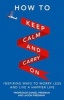 How to Keep Calm and Carry On - Inspiring Ways to Worry Less and Live a Happier Life (Paperback) - Daniel Freeman Photo