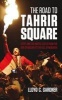 The Road to Tahrir Square - Egypt and the US from the Rise of Nasser to the Fall of Mubarak (Paperback) - Lloyd C Gardner Photo