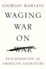 Waging War on War - Peacefighting in American Literature (Hardcover) - Giorgio Mariani Photo