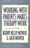 Working with Parents Makes Therapy Work (Hardcover) - Kerry Kelly Novick Photo