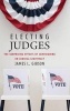 Electing Judges - The Surprising Effects of Campaigning on Judicial Legitimacy (Hardcover) - James L Gibson Photo