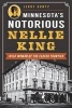 Minnesota's Notorious Nellie King - Wild Woman of the Closed Frontier (Paperback) - Jerry Kuntz Photo