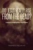 Did Jesus Really Rise from the Dead? - A Surgeon-Scientist Examines the Evidence (Paperback) - Thomas A Miller Photo