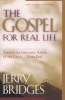 The Gospel for Real Life - Turn to the Liberating Power of the Cross...Every Day (Paperback, New pbk. ed) - Jerry Bridges Photo