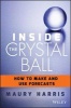 Inside the Crystal Ball - How to Make and Use Forecasts (Hardcover) - Maury Coleman Harris Photo