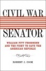 Civil War Senator - William Pitt Fessenden and the Fight to Save the American Republic (Hardcover) - Robert J Cook Photo