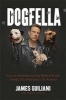 Dogfella - How an Abandoned Dog Named Bruno Turned This Mobster's Life Around-A Memoir (Hardcover) - James Guiliani Photo